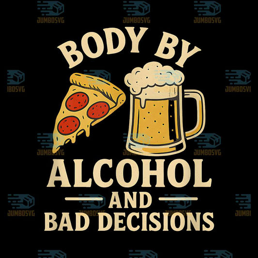 Body-By-Alcohol-And-Bad-Decisions-Png