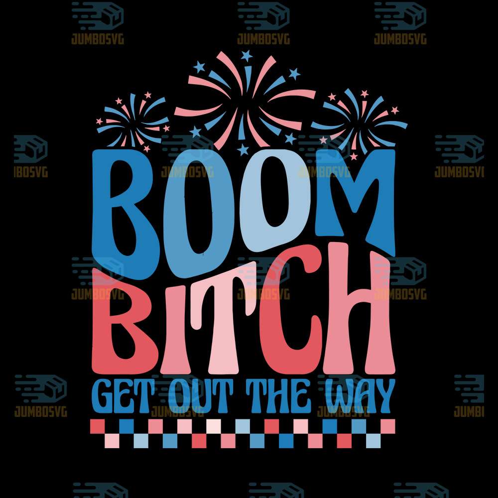 Boom-Bitch-Get-Out-The-Way-4th-Of-July-Svg-1
