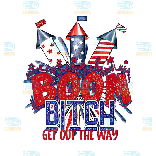 Boom-Bith-Get-Out-The-Way-4th-Of-July-Png