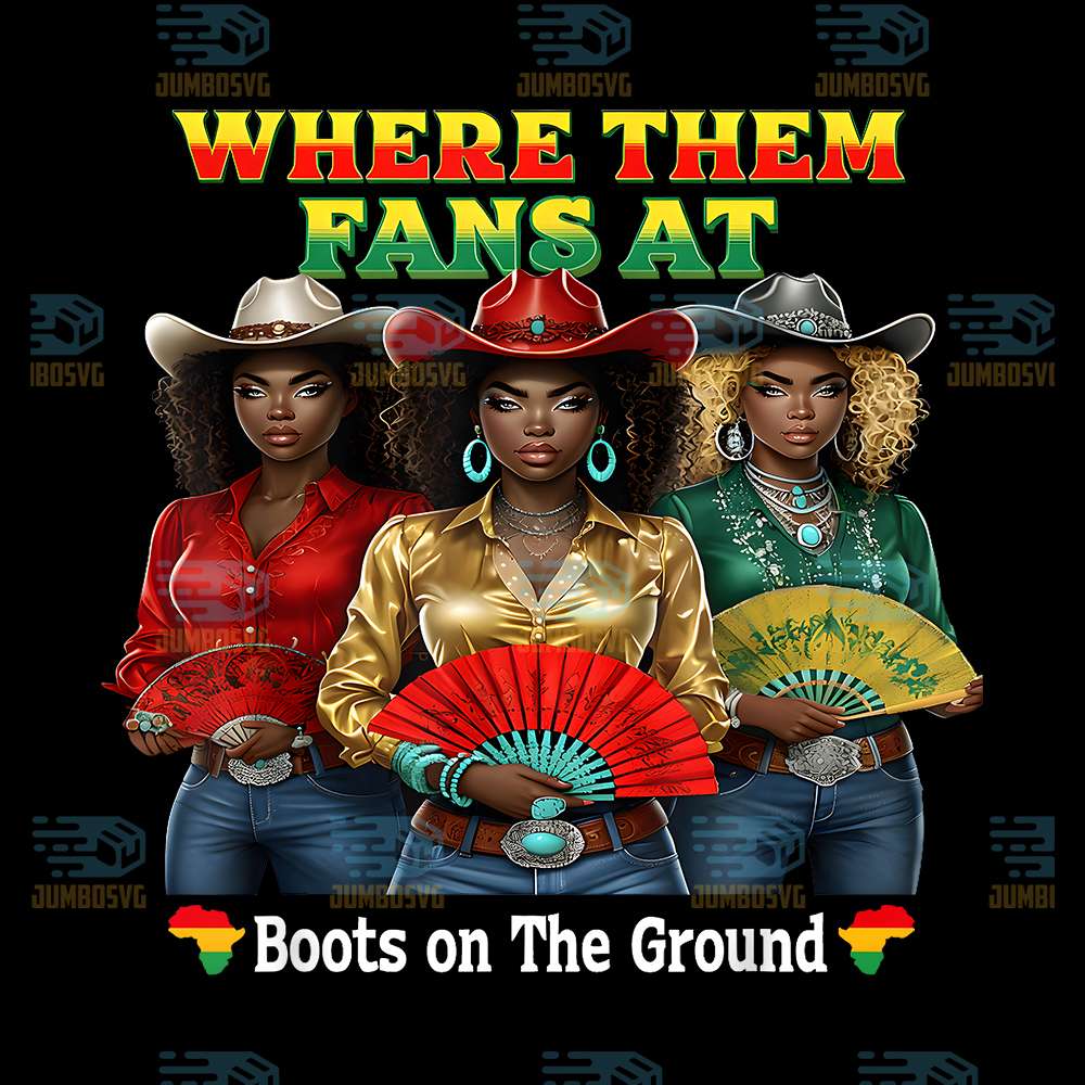 Boots-On-The-Ground-Juneteenth-Cowgirl-Where-Them-Fans-At-Png