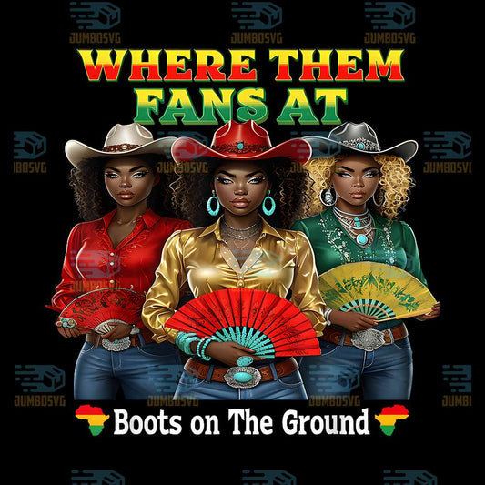 Boots-On-The-Ground-Juneteenth-Cowgirl-Where-Them-Fans-At-Png