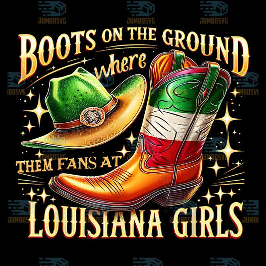 Boots-On-The-Ground-Where-Them-Fans-At-Louisiana-Girls-Png
