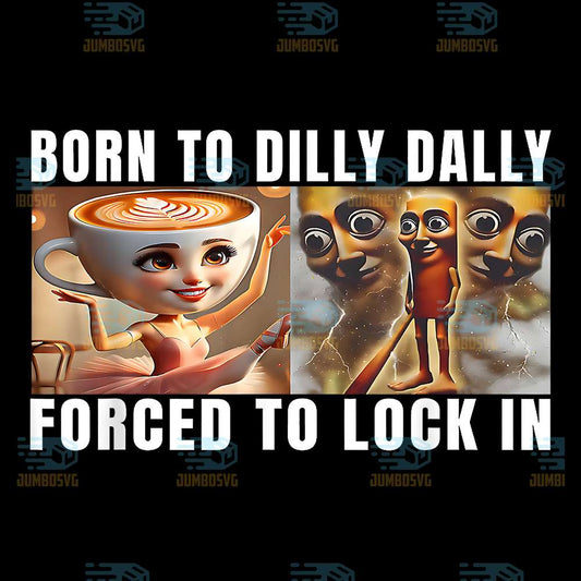 Born-To-Dilly-Dally-Forced-To-Lock-InItalian-Brainrot-Meme-Png