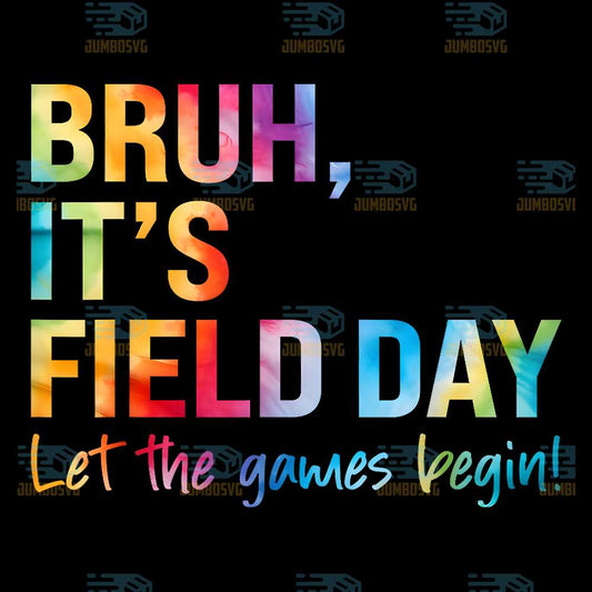 Bruh-It-s-Field-Day-Let-The-Games-Begin-Png