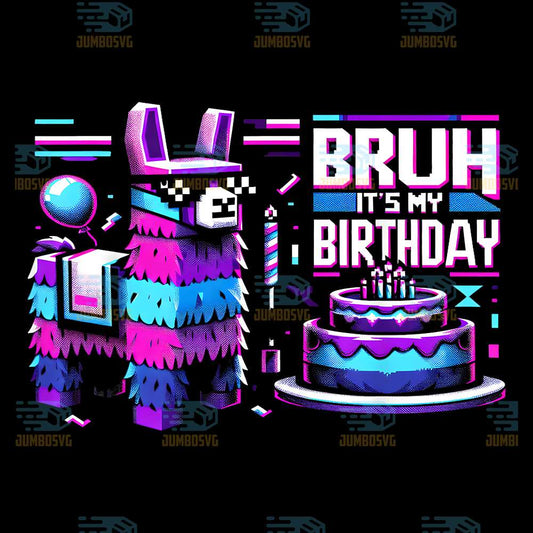 Bruh-It-s-My-Birthday-Llama-Pinata-Boy-Girl-Family-Party-Png