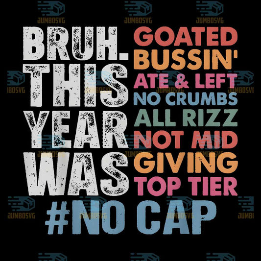 Bruh-This-Year-Was-Goated-No-Cap-Last-Day-Of-School-Png
