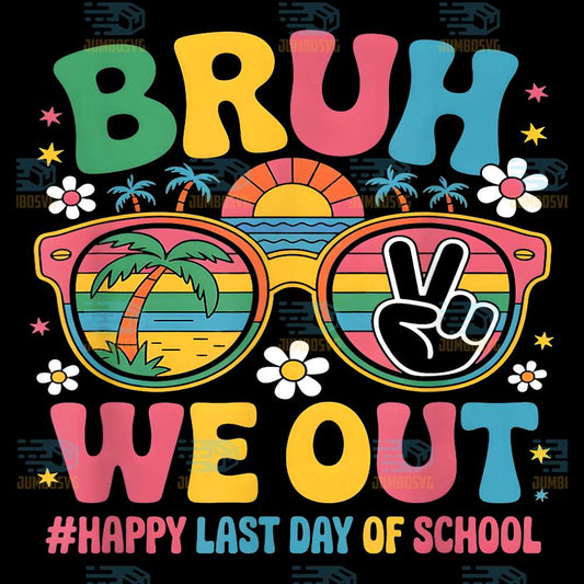 Bruh-We-Out-Happy-Last-Day-Of-School-Svg