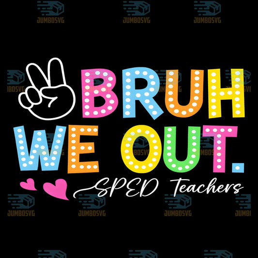 Bruh-We-Out-Sped-Teachers-Svg