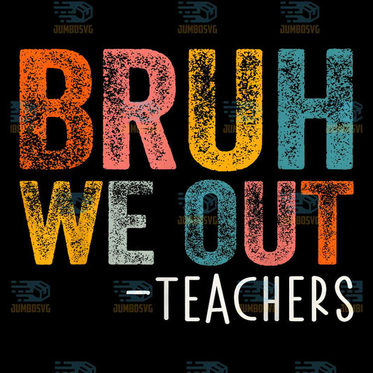 Bruh-We-Out-Teachers-Svg-1