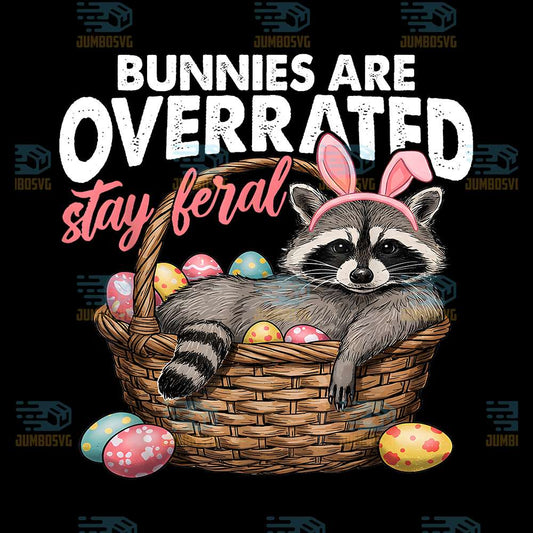Bunnies-Are-Overrated-Stay-Feral-Raccoon-In-Eggs-Png