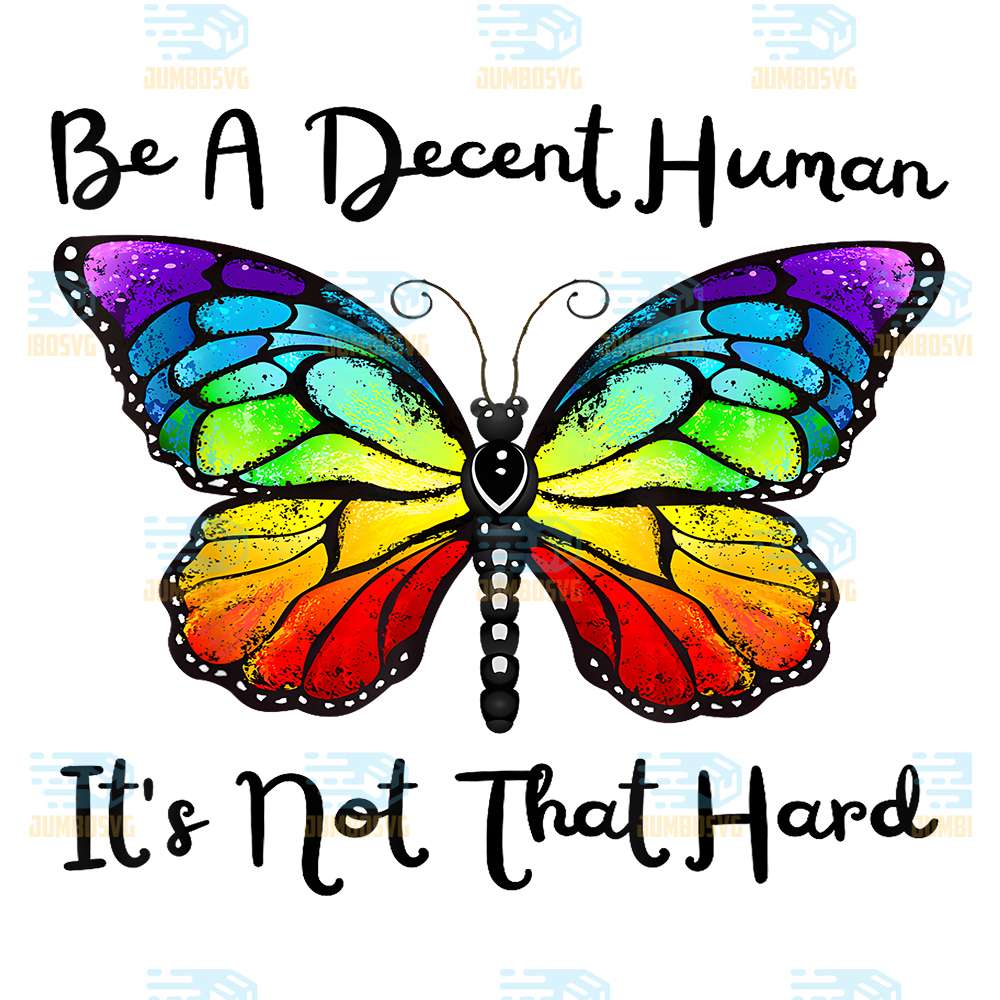 Butterfly-Be-A-Decent-Human-It-s-Not-That-Hard-Png