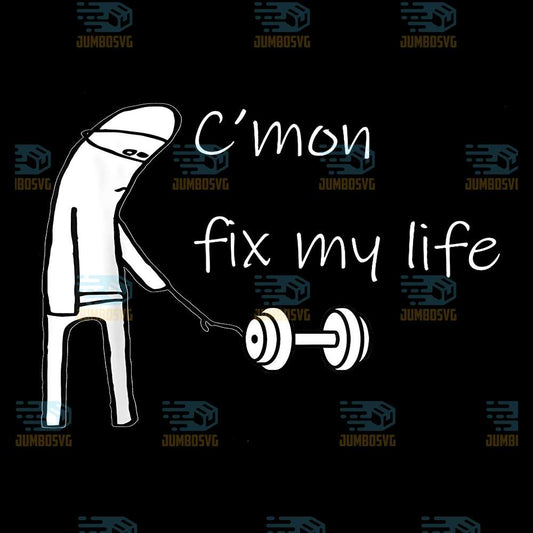 C-mon-Fix-My-Life-Dumbbell-Design-Funny-Fitness-Workout-Png