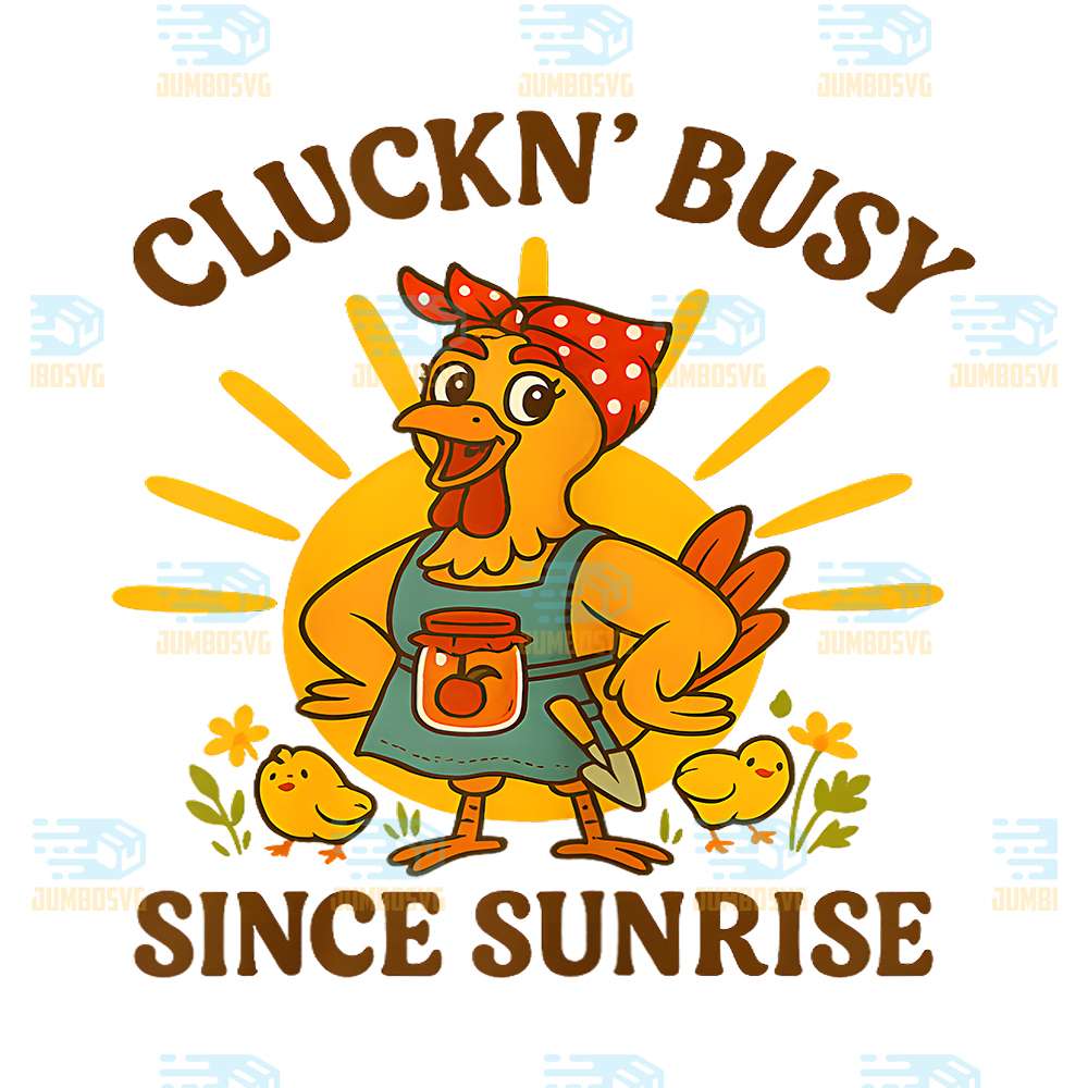Chicken-Cluckn-Busy-Since-Sunrise-Png