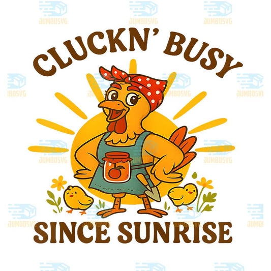 Chicken-Cluckn-Busy-Since-Sunrise-Png