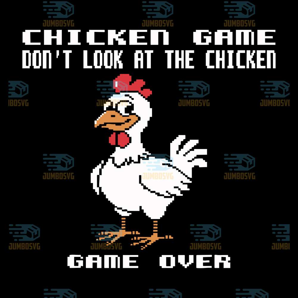 Chicken-Game-Don-t-Look-At-The-Chicken-Game-Over-Svg