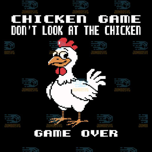 Chicken-Game-Don-t-Look-At-The-Chicken-Game-Over-Svg