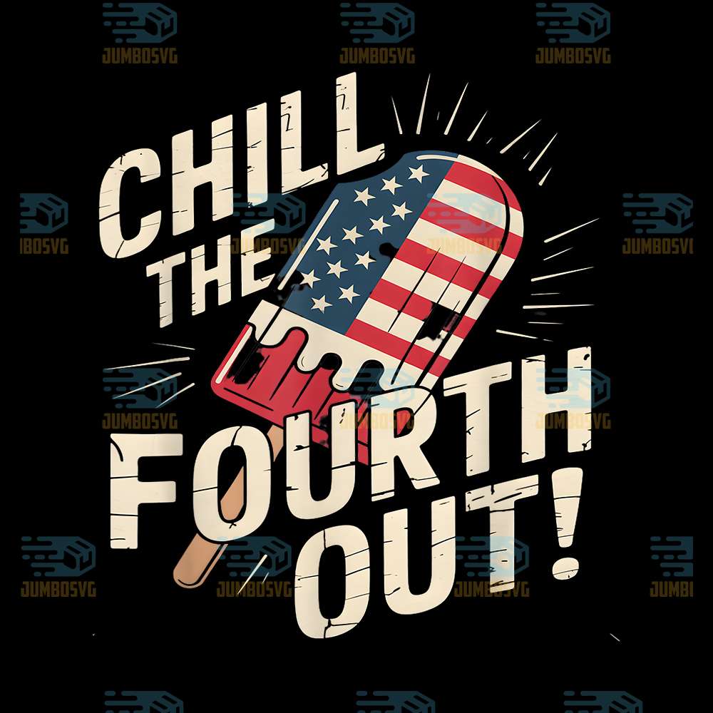Chill-The-Fourth-Out-4th-Of-July-Png