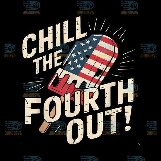 Chill-The-Fourth-Out-4th-Of-July-Png