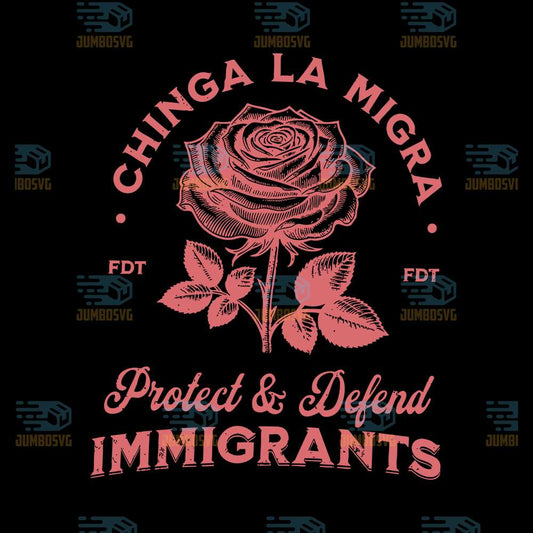 Chinga-La-Migra-Protect-And-Defend-Immigrants-Svg