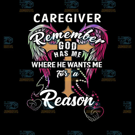 Christian-Cross-Angel-Wings-Caregiver-Remember-God-Has-Me-Where-He-Wants-Me-For-A-Reason-Png