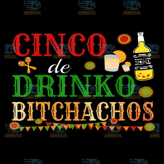 Cinco-De-Drinko-Bitchachos-Png-1
