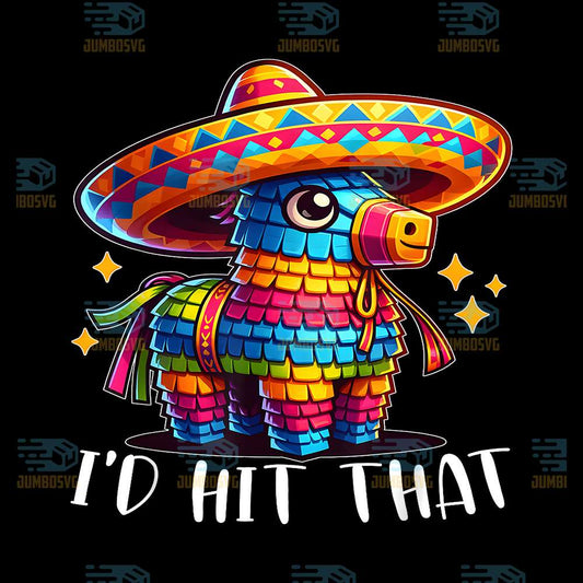 Cinco-De-Mayo-Funny-Ideas-I-d-Hit-That-Pinata-Png