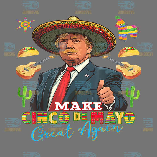 Cincode-Mayo-Make-Cinco-De-Mayo-Great-Again-Donald-Trump-Png