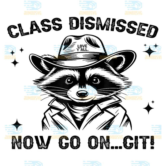 Class-Dismissed-Now-Go-On-Git-Love-Y-all-Raccoon-Teacher-Svg