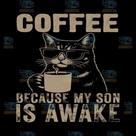 Coffee-Because-My-Son-Is-Awake-Cat-Lover-Svg