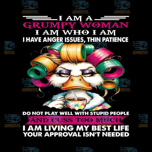 Cute-Duck-I-Am-A-Grumpy-Woman-I-Am-Who-I-Am-I-Have-Anger-Issues-Thin-Patience-Png