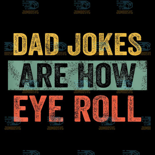 Dad-Jokes-Are-How-Eye-Roll-Png