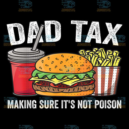 Dad-Tax-Making-Sure-It-s-Not-Poison-Png-2