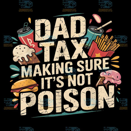 Dad-Tax-Making-Sure-It-s-Not-Poison-Png-6