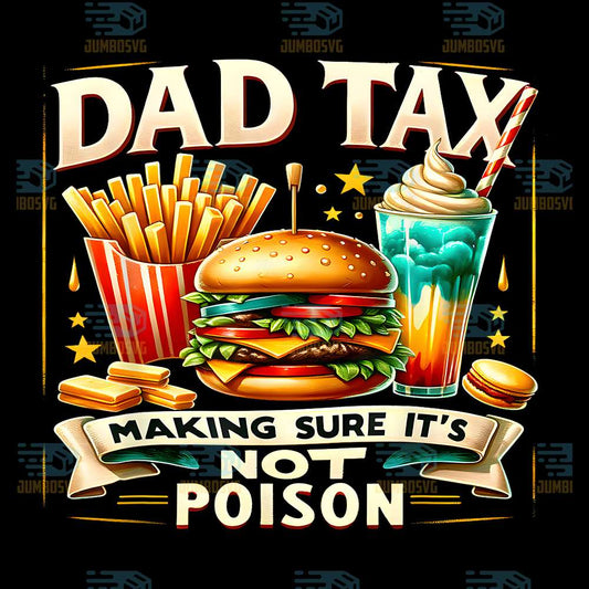 Dad-Tax-Making-Sure-It-s-Not-Poison-Png-9