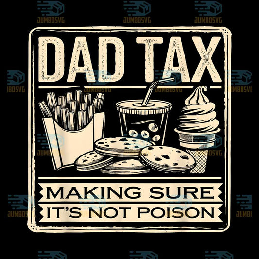 Dad-Tax-Making-Sure-It-s-Not-Poison-Svg-1