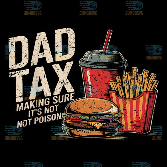 Dad-Tax-Making-Sure-It-s-Not-Poison-Svg-3