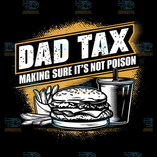 Dad-Tax-Making-Sure-It-s-Not-Poison-Svg-4