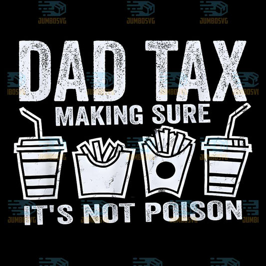 Dad-Tax-Making-Sure-It-s-Not-Poison-Svg-6