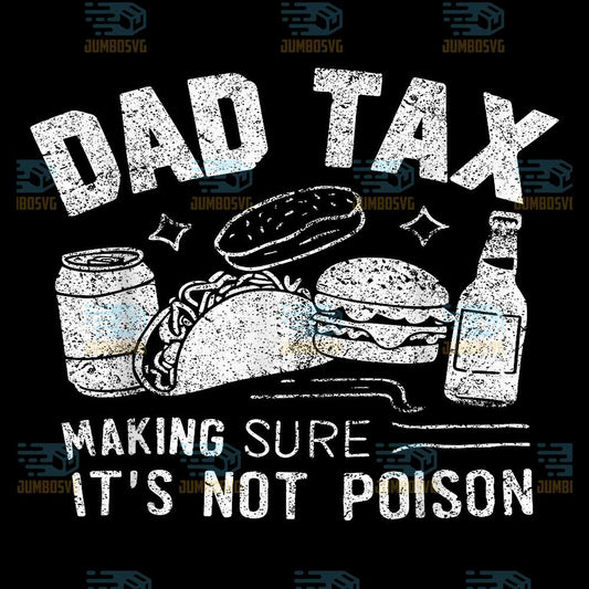 Dad-Tax-Making-Sure-It-s-Not-Poison-Svg-8