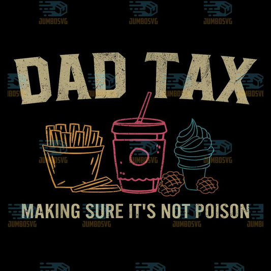 Dad-Tax-Making-Sure-It-s-Not-Poison-Svg