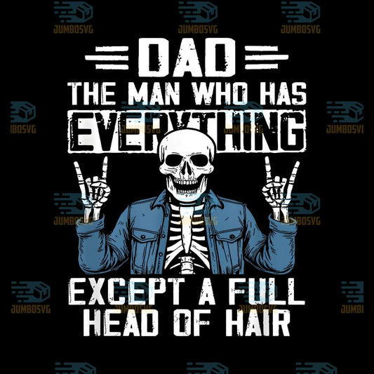 Dad-The-Man-Who-Has-Everything-Except-A-Full-Head-Of-Hair-Png
