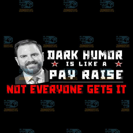 Dark-Humor-Is-Like-A-Pay-Raise-Not-Everyone-Gets-It-Png
