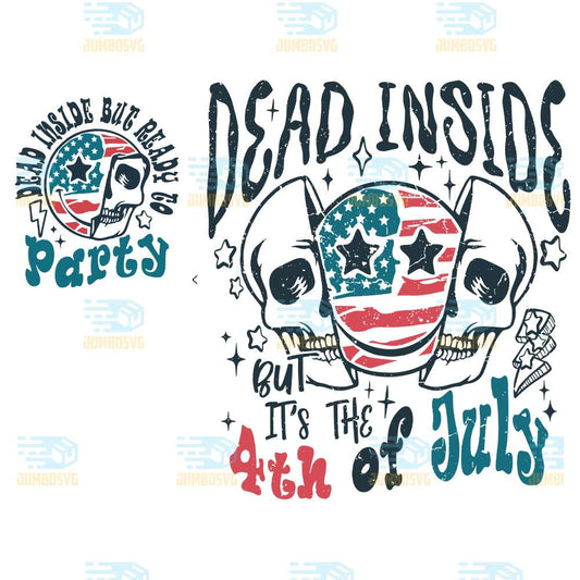 Dead-Indise-But-Ready-To-Party-Dead-Inside-But-It-s-The-4th-Of-July-Svg