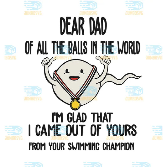 Dear Dad Of All The Balls In The World Svg