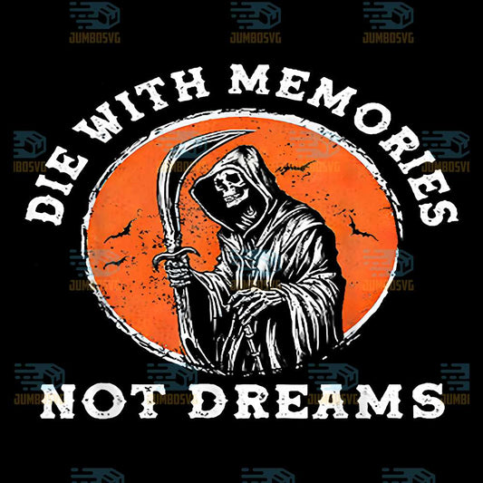 Die-With-Memories-Not-Dreams-Svg
