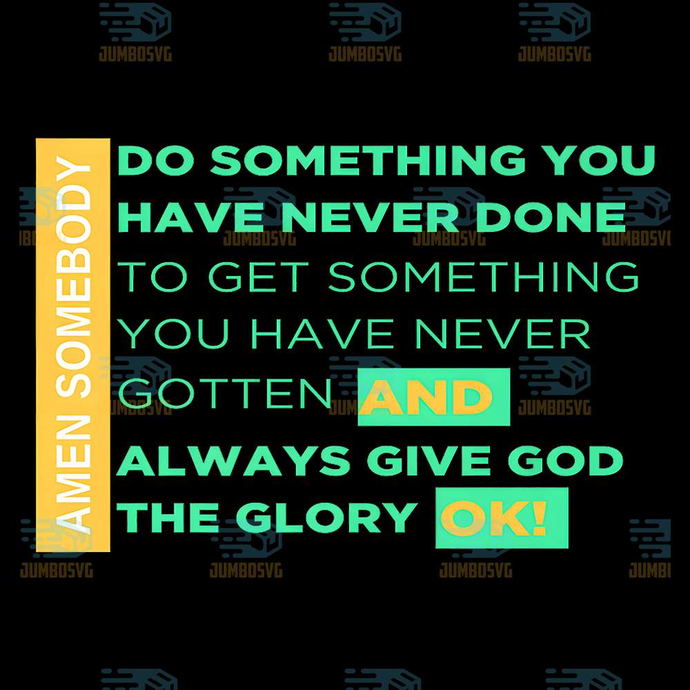 Doing-Things-You-Haven-t-Done-To-Receive-Things-You-Haven-t-Got-And-Always-Give-To-God-Ok-Svg