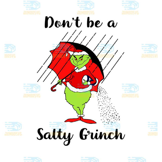 Don-t-Be-A-Salty-Grinch-Christmas-Png
