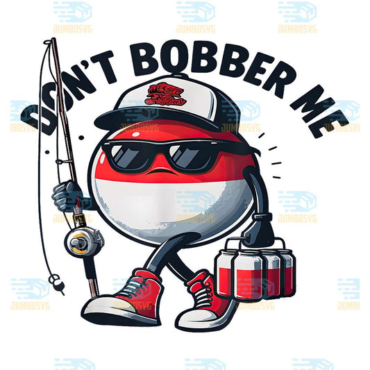 Don-t-Bobber-Me-Fishing-Png