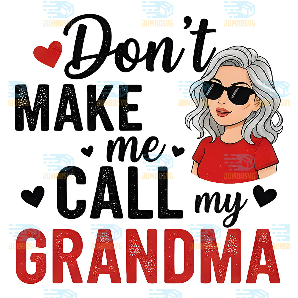 Don-t-Make-Me-Call-My-Grandma-Png