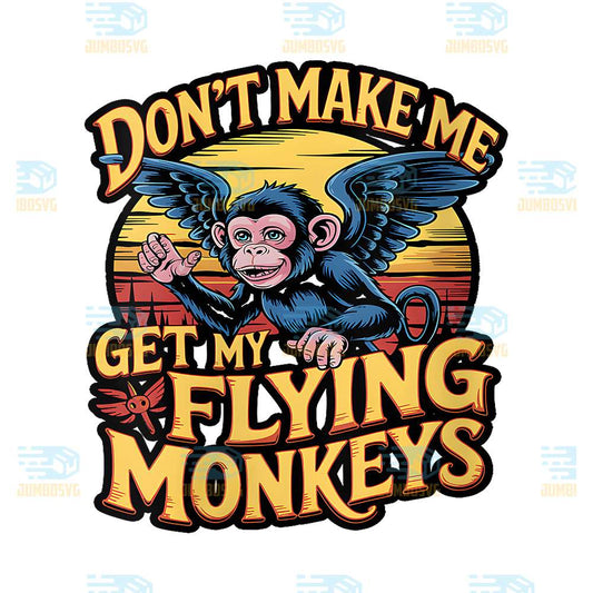 Don-t-Make-Me-Get-My-Flying-Monkeys-Png